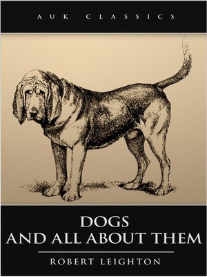 cover image of Dogs and All About Them